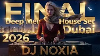 DJ NOXIA Live in Dubai &ndash; Cinematic Melodic House Journey