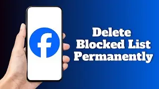 How to Delete Facebook Blocked List Permanently