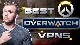 Best VPN for Overwatch (Fast Speeds And Low Ping)
