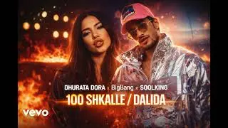 Dhurata Dora x BigBang x Soolking – 100 Shkalle / Dalida (Official Music)
