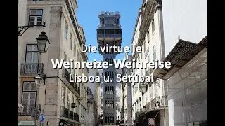 Die virtuelle Weinreize-Weinreise - Folge 34: Lisboa und Set&uacute;bal
