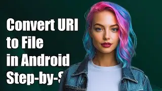 How to Convert Content URI to File in Android: Step-by-Step Guide