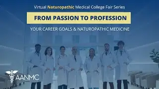 From Passion to Profession: Your Career Goals & Naturopathic Medicine