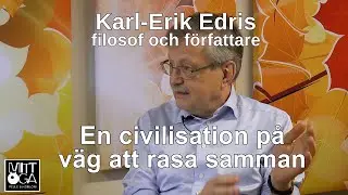 En civilisation p&aring; v&auml;g att rasa samman &ndash; Karl-Erik Edris