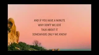 Somewhere Only We Know -  By Keane (Lyrics)