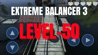 Extreme Balancer 3 Lavel 50 Gameplay || walkthrough || Step By Step Guide