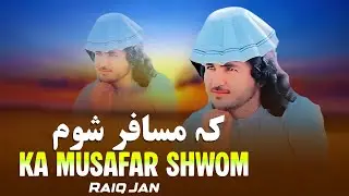 Ka Musafar Shwom | Raiq Jan | Pashto New Song 2025 | Pashto Tappy | Afghan Song | HD Video |