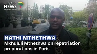 Nathi Mthethwa | Mkhululi Mthethwa on repatriation preparations in Paris