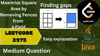 Leetcode 2975 | Maximum Square Area by Removing Fences From a Field | Step by step solution building