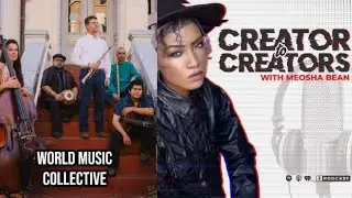 Creator to Creators S7 Ep 70 World Music Collective