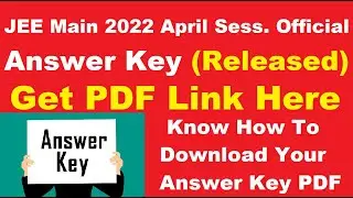 JEE Main 2022 Session 1 Official Answer Key (Out) - Download JEE Main 2022 Official Answer Key PDF