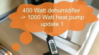 update 1: 400 Watt dehumidifier to 1000 Watt heat pump