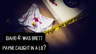 Idaho 4: Was Brett Payne Caught In A Lie?  #idaho4