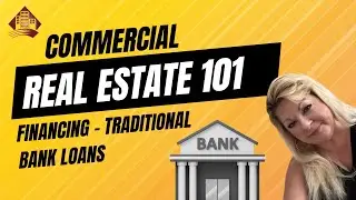 Commercial Real Estate Financing 101: Traditional Bank Loans