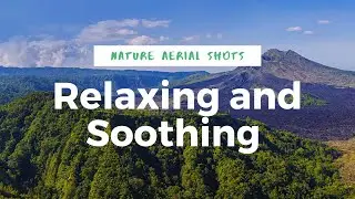 Relaxing, soothing and meditation nature aerial shots amazing