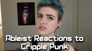 Ableist Reactions to Cripple Punk [CC]