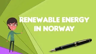 What is Renewable energy in Norway?, Explain Renewable energy in Norway