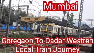 Goregaon To Dadar Western Local Train Journey Mumbai