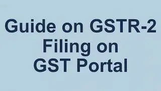 GST Portal - Step by Step GSTR-2 Filing