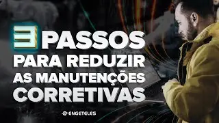 Como Reduzir as Manutenções Corretivas em 3 Passos
