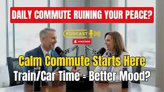 Commute Stress: How to Turn Travel Time into Calm, Peaceful & Productive Moments