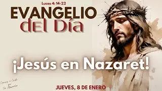 Evangelio del Día | Jueves 8 de Enero de 2026 | ¡Jesús en Nazaret!