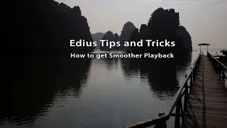 Edius Tips and Tricks: How to Get Smoother Playback in Edius