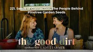221. Seeds of Connection: The People Behind Pinetree Garden Seeds | The Good Dirt:...