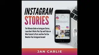 Instagram Stories: The Ultimate Guide on Instagram Stories, Learn How It Works Plus Tips and Tricks