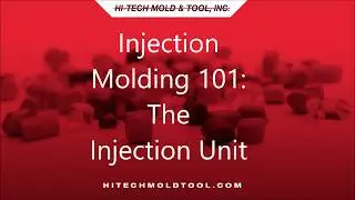 Hi-Tech Injection Molding 101:  The Injection Unit