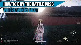 Как разблокировать боевой пропуск в кратком руководстве Where Winds Meet