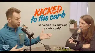 S1:E6 -- Kicked to the curb. Do hospitals treat discharge patients equally?
