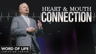 Heart & Mouth Connection | Pastor David Shearin