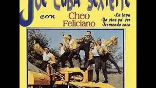 Yo Vine Pa&acute;ver - JOE CUBA, Canta Cheo Feliciano (Pachanga)