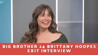 Big Brother 24 Brittany Hoopes Exit Interview