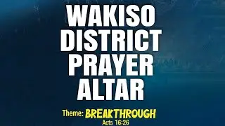 WAKISO DISTRICT PRAYER ALTAR 2026 - DAY2