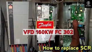 How to replace 160KW Danfoss VFD's SCR | FC-302 | E Tester