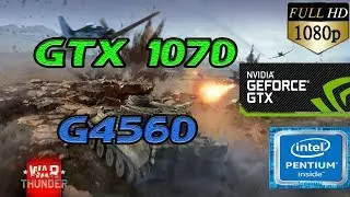 Test GTX 1070 + G4560 | War Thunder | Ultra Settings - 1080p