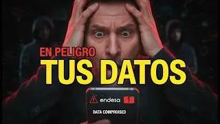 ⚠️ Si eres Cliente de Endesa, Tus Datos Ya Están en Venta (Guía de Emergencia)