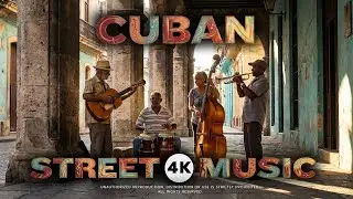 Cuban Street Music 4K &ndash; Time Worn Havana Passages | PLAYLIST 010