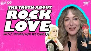 What Really Happened on Bret Michael's Rock of Love? Samantha Weisberg Breaks It Down. - EP 69