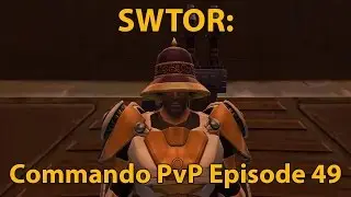 SWTOR: Gunnery Commando PvP Episode 49 (Level 60)