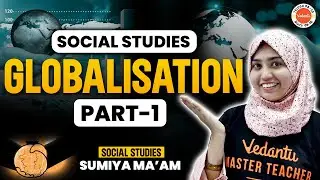 Globalization | Class 10 | Part-1| Social Studies | @vedantutelugu8910  #vedantu Sumiya Ma'am