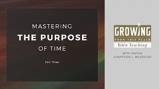 Mastering the Purpose of Time, part 3