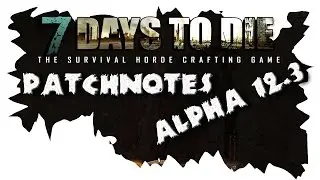 7 Days To Die - Patchnotes Alpha 12.3 [MarioZockt72 HD Deutsch]
