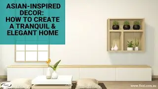 Asian-Inspired Decor: How to Create a Tranquil & Elegant Home