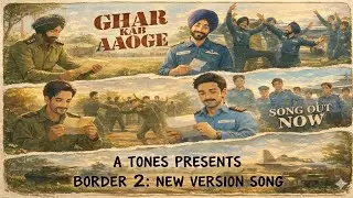BORDER 2: Ghar Kab Aaoge | New version| A TONES @tseries
