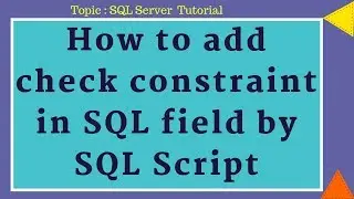 How to add check constraint in field by SQL Script