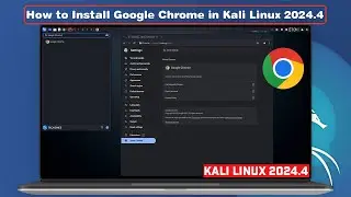 How to Install Google Chrome in Kali Linux 2024.4 Step By Step |  Kali Linux 2025