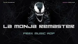 LA MONJA REMASTER - PRAX MUSIC KOP #unreleased